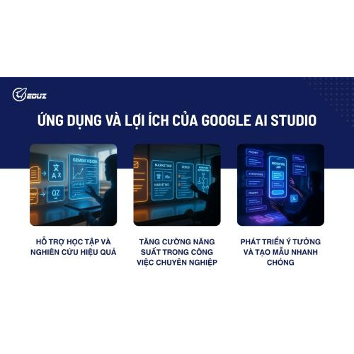 Ứng dụng và lợi ích của Google AI Studio