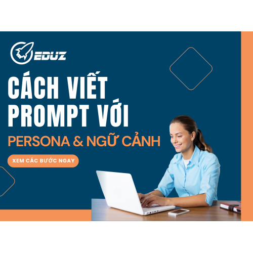 5. Cách Viết Prompt Với Persona Và Ngữ Cảnh