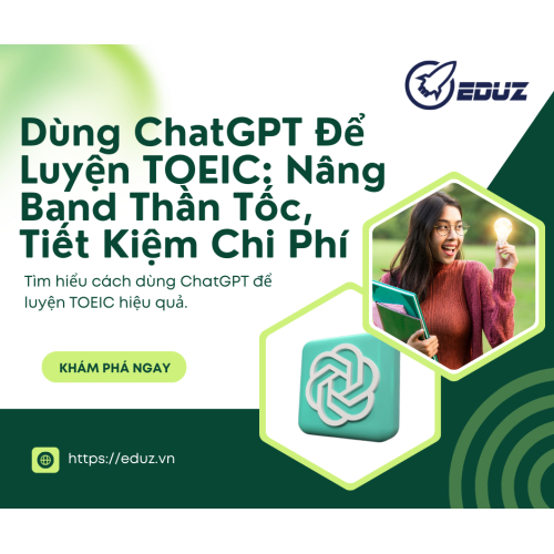 Dùng ChatGPT Luyện TOEIC: Bí Quyết Nâng Band Thần Tốc Và Tiết Kiệm Chi Phí