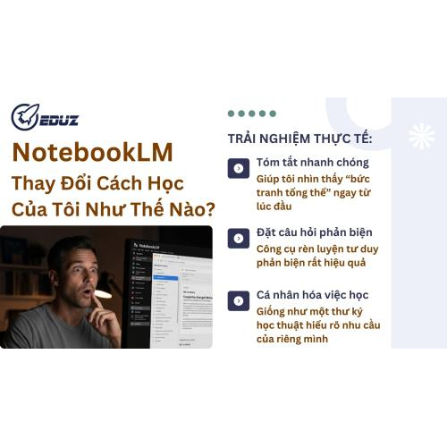 2. Trải nghiệm thực tế: NotebookLM thay đổi cách học của tôi thế nào?
