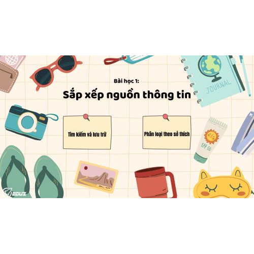 Bài học 1: Sắp xếp nguồn thông tin