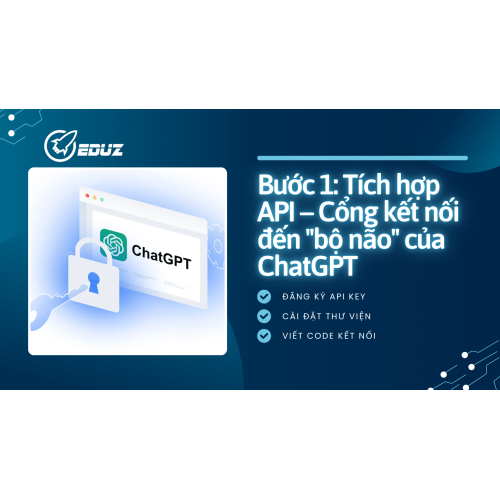 Bước 1: Tích hợp API – Cổng kết nối đến "bộ não" của ChatGPT