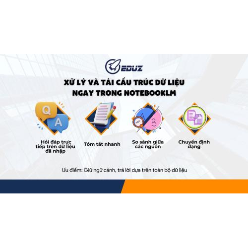 3. Xử lý và tái cấu trúc dữ liệu ngay trong NotebookLM