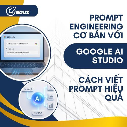 Prompt Engineering Cơ Bản Với Google AI Studio: Cách Viết Prompt Hiệu Quả