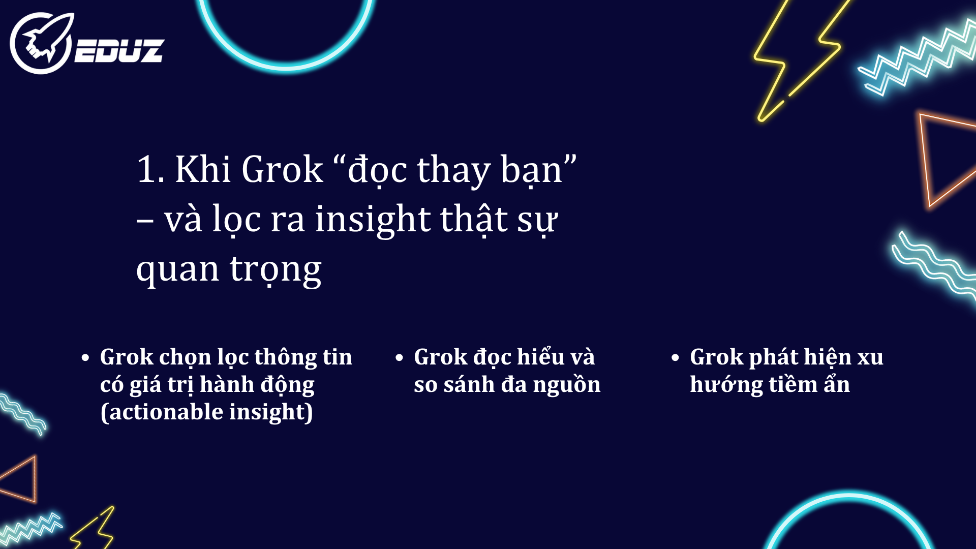 1. Khi Grok “đọc thay bạn” – và lọc ra insight thật sự quan trọng