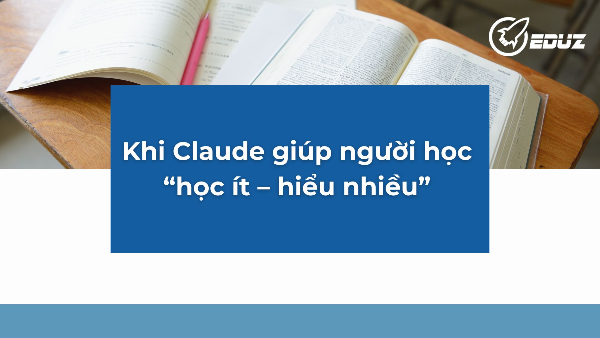 4. Khi Claude giúp người học “học ít – hiểu nhiều”