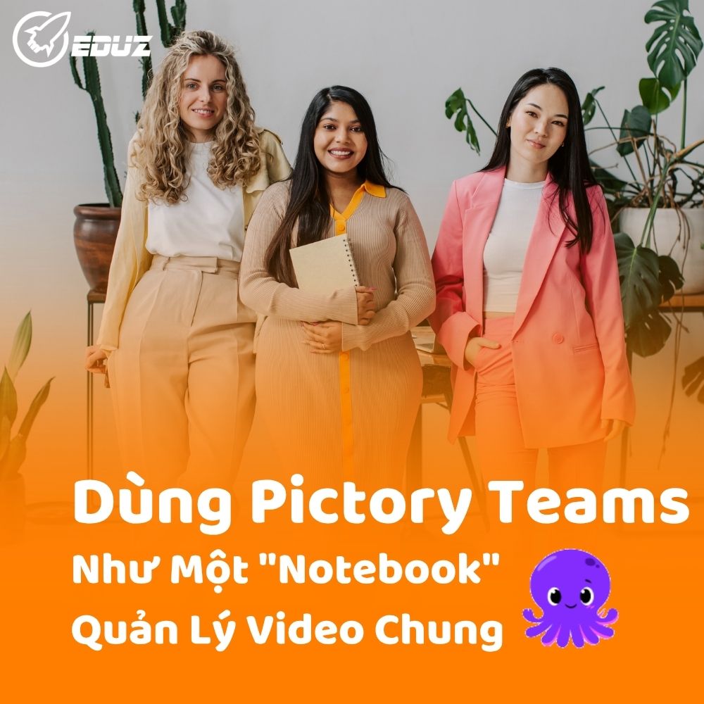 Tăng Gấp Đôi Hiệu Suất Làm Việc Nhóm: Dùng Pictory Teams Như Một "Notebook" Quản Lý Video Chung