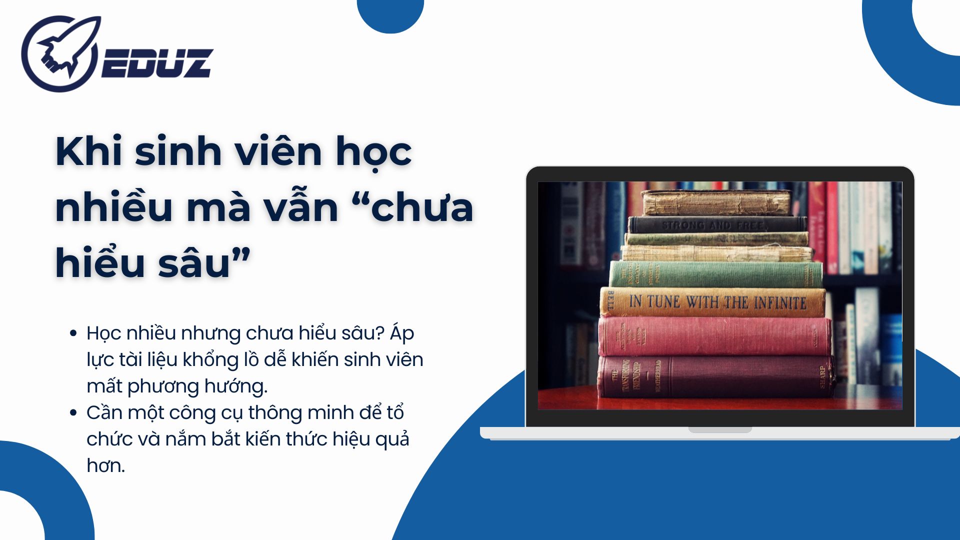 1. Vấn đề nhức nhối hiện nay - Khi sinh viên học nhiều mà vẫn “chưa hiểu sâu”