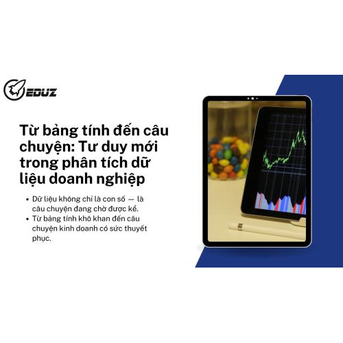 1. Từ bảng tính đến câu chuyện: Tư duy mới trong phân tích dữ liệu doanh nghiệp