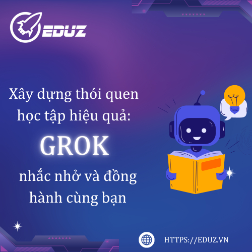 Xây Dựng Thói Quen Học Tập Hiệu Quả: Grok Nhắc Nhở Và Đồng Hành Cùng Bạn