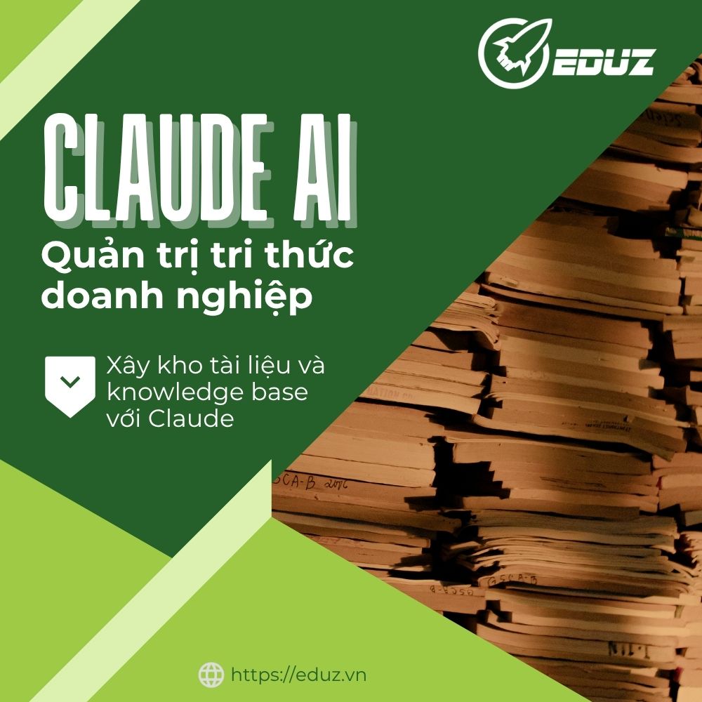 Quản Trị Tri Thức Doanh Nghiệp: Xây Kho Tài Liệu Và Knowledge Base Với Claude
