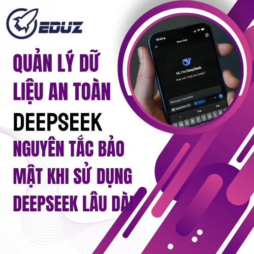 Quản Lý Dữ Liệu An Toàn – Nguyên Tắc Bảo Mật Khi Sử Dụng DeepSeek Lâu Dài