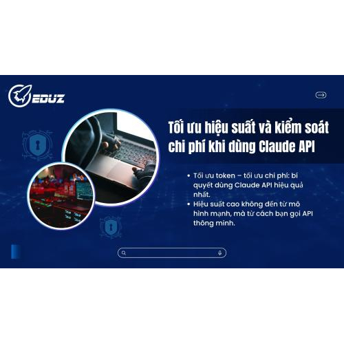 3. Tối ưu hiệu suất và kiểm soát chi phí khi dùng Claude API