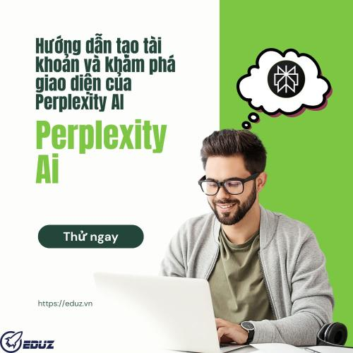 Hướng dẫn tạo tài khoản và khám phá giao diện của Perplexity AI.