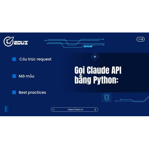 2. Gọi Claude API bằng Python: Cấu trúc request, mã mẫu và best practices
