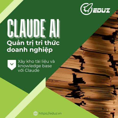 Quản Trị Tri Thức Doanh Nghiệp: Xây Kho Tài Liệu Và Knowledge Base Với Claude